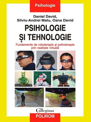 cover image of Psihologie și tehnologie. Fundamente de roboterapie și psihoterapie prin realitate virtuală